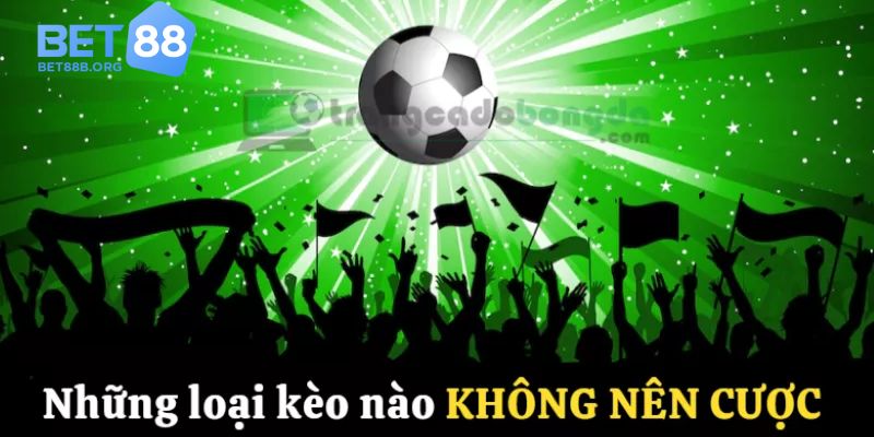 Cách nhận biết tỷ lệ kèo không nên đặt cược