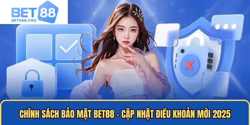 Chính sách bảo mật Bet88 cập nhật mới nhất năm 2025