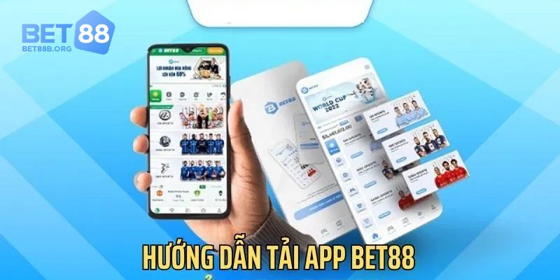 Hướng dẫn cụ thể quy trình tải app Bet88