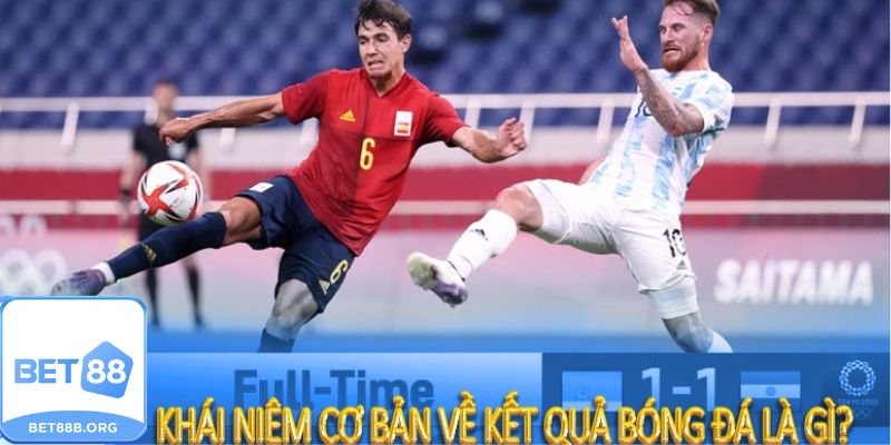 Tổng quan về Kết quả bóng đá là gì