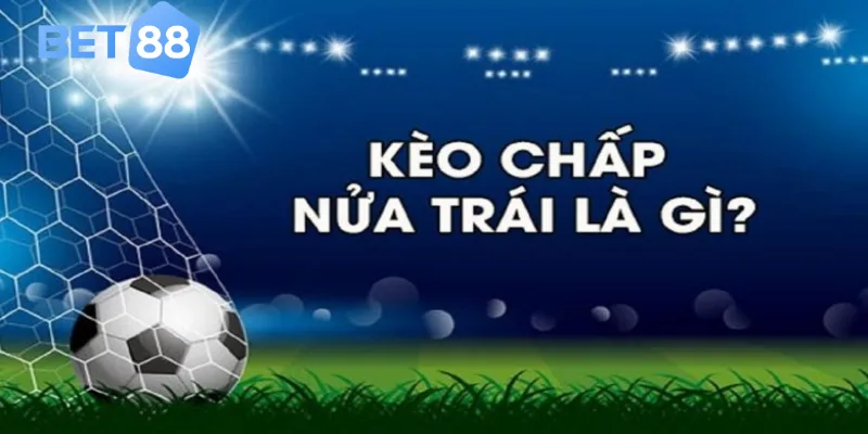 Kèo chấp 0.5 là gì?