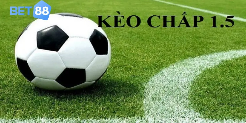 Kèo chấp 1.5 trái