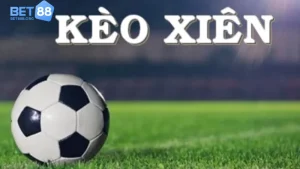 Kèo xiên bet88