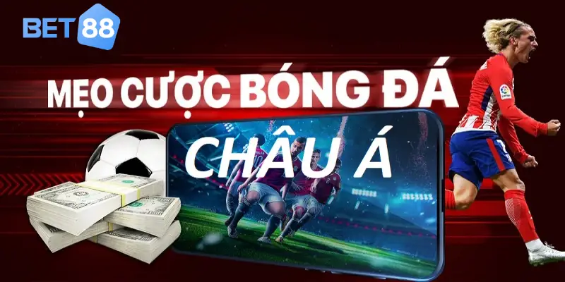 Kinh nghiệm vàng để chinh phục kèo Châu Á hiệu quả