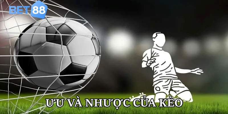 Ưu và nhược điểm của kèo xiên
